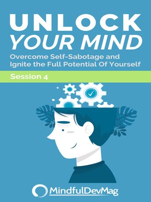cover image of Overcome Self-Sabotage and Ignite the Full Potential Of Yourself Session 4